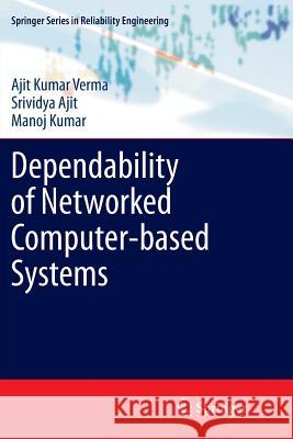 Dependability of Networked Computer-Based Systems Verma, Ajit Kumar 9781447126935 Springer