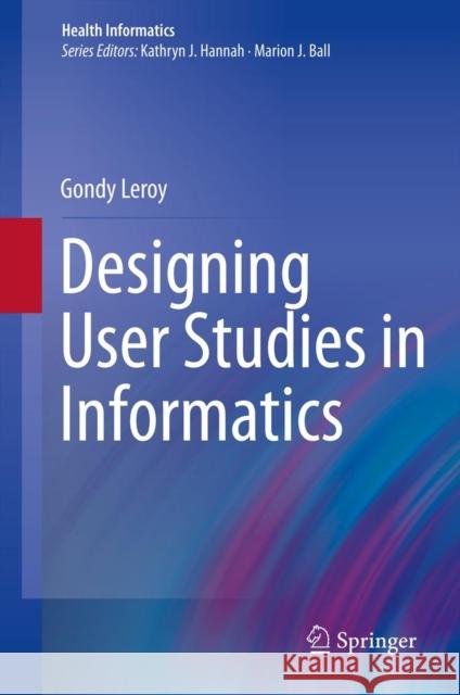 Designing User Studies in Informatics Gondy Leroy 9781447126966 Springer