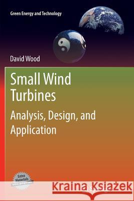 Small Wind Turbines: Analysis, Design, and Application Wood, David 9781447127062