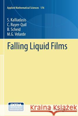 Falling Liquid Films S. Kalliadasis C. Ruyer-Quil B. Scheid 9781447127109 Springer