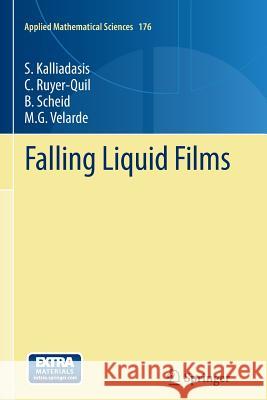 Falling Liquid Films S. Kalliadasis C. Ruyer-Quil B. Scheid 9781447127109