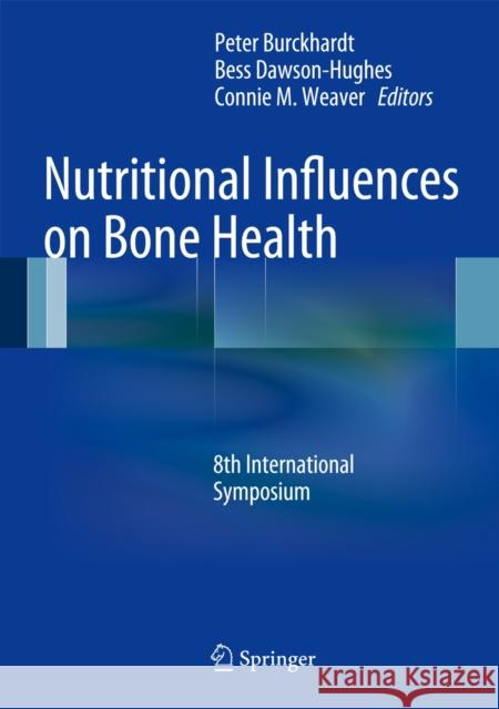 Nutritional Influences on Bone Health: 8th International Symposium Burckhardt, Peter 9781447127680