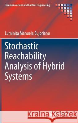 Stochastic Reachability Analysis of Hybrid Systems Luminita Manuela Bujorianu 9781447127949 Springer