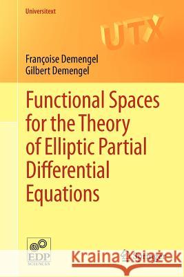 Functional Spaces for the Theory of Elliptic Partial Differential Equations Fran Oise Demengel Gilbert Demengel Reinie Ern 9781447128069 Springer