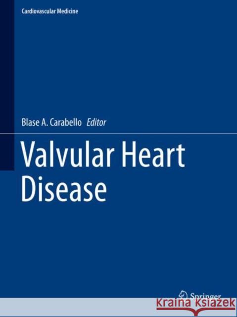 Valvular Heart Disease Blase Carabello 9781447128397 0