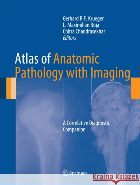 Atlas of Anatomic Pathology with Imaging: A Correlative Diagnostic Companion Krueger, Gerhard R. F. 9781447128458 Springer