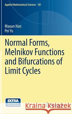 Normal Forms, Melnikov Functions and Bifurcations of Limit Cycles Maoan Han Pei Yu 9781447129172 Springer