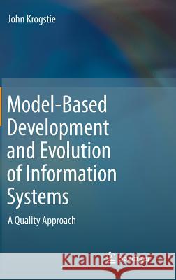 Model-Based Development and Evolution of Information Systems: A Quality Approach Krogstie, John 9781447129356