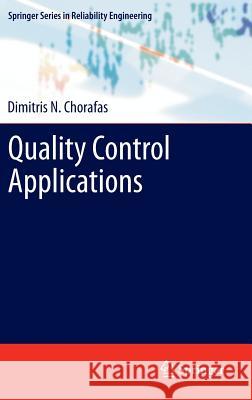 Quality Control Applications Dimitris N. Chorafas 9781447129653 Springer