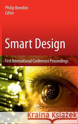 Smart Design: First International Conference Proceedings Breedon, Philip 9781447129745 Springer London Ltd