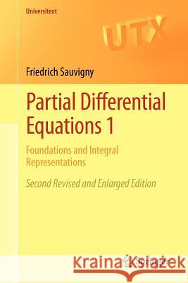 Partial Differential Equations 1: Foundations and Integral Representations Sauvigny, Friedrich 9781447129806 0
