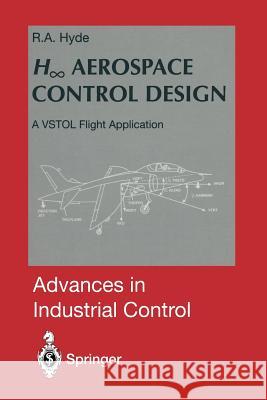 H∞ Aerospace Control Design: A Vstol Flight Application Hyde, Richard A. 9781447130512