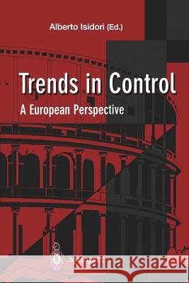 Trends in Control: A European Perspective Isidori, Alberto 9781447130635 Springer