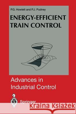 Energy-Efficient Train Control Philip G. Howlett Peter J. Pudney 9781447130864