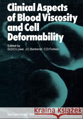 Clinical Aspects of Blood Viscosity and Cell Deformability G. D. O. Lowe J. C. Barbenel C. D. Forbes 9781447131076 Springer
