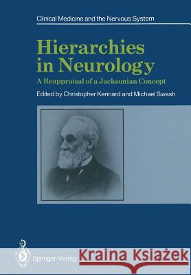 Hierarchies in Neurology: A Reappraisal of a Jacksonian Concept Kennard, Christopher 9781447131496 Springer