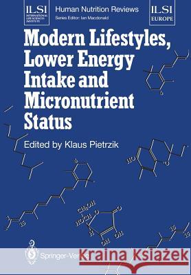 Modern Lifestyles, Lower Energy Intake and Micronutrient Status Klaus Pietrzik 9781447132721 Springer