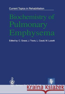 Biochemistry of Pulmonary Emphysema C. Grassi J. Travis L. Casali 9781447137733 Springer