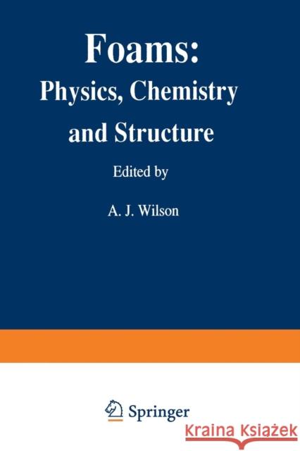 Foams: Physics, Chemistry and Structure Ashley J. Wilson 9781447138099