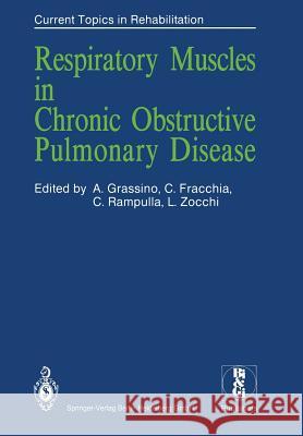 Respiratory Muscles in Chronic Obstructive Pulmonary Disease A. Grassino C. Fracchia C. Rampulla 9781447138525 Springer