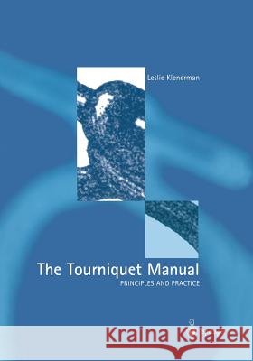 The Tourniquet Manual -- Principles and Practice Klenerman, Leslie 9781447139201 Springer