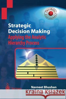 Strategic Decision Making: Applying the Analytic Hierarchy Process Bhushan, Navneet 9781447139263 Springer