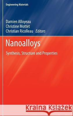 Nanoalloys: Synthesis, Structure and Properties Alloyeau, Damien 9781447140139