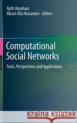 Computational Social Networks: Tools, Perspectives and Applications Abraham, Ajith 9781447140474 Springer
