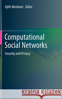 Computational Social Networks: Security and Privacy Abraham, Ajith 9781447140504 Springer