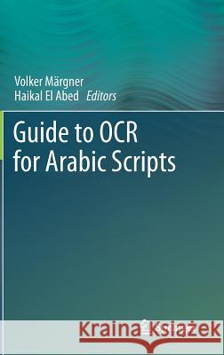 Guide to OCR for Arabic Scripts Volker M Haikal E 9781447140719 Springer