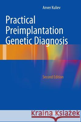 Practical Preimplantation Genetic Diagnosis Anver Kuliev 9781447140894 Springer