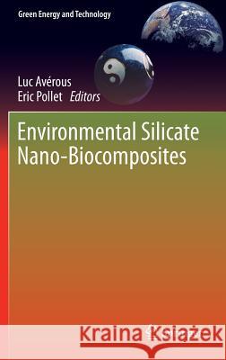 Environmental Silicate Nano-Biocomposites Luc A Eric Pollet 9781447141013