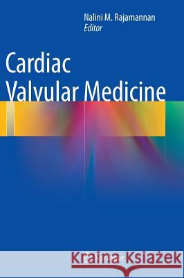 Cardiac Valvular Medicine Nalini M. Rajamannan 9781447141310 Springer