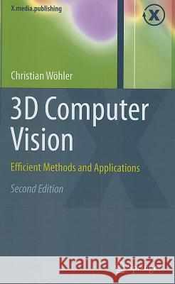 3D Computer Vision: Efficient Methods and Applications Wöhler, Christian 9781447141495 Springer