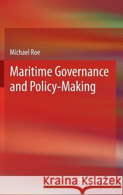 Maritime Governance and Policy-Making  Roe 9781447141525 Springer, Berlin