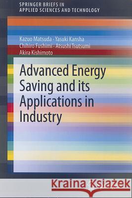 Advanced Energy Saving and Its Applications in Industry Matsuda, Kazuo 9781447142065