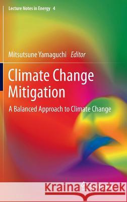 Climate Change Mitigation: A Balanced Approach to Climate Change Yamaguchi, Mitsutsune 9781447142270 Springer