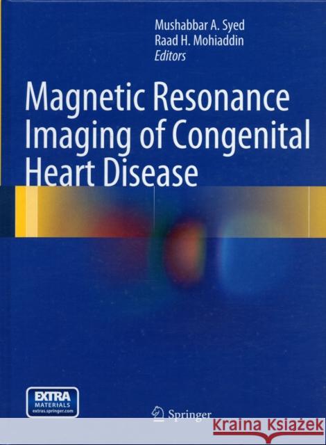 Magnetic Resonance Imaging of Congenital Heart Disease Mushabbar Syed 9781447142669 Springer, Berlin