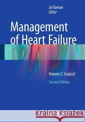 Management of Heart Failure: Volume 2: Surgical Raman, Jai 9781447142782 0