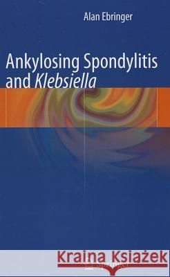 Ankylosing Spondylitis and Klebsiella Ebringer, Alan 9781447142997 Springer