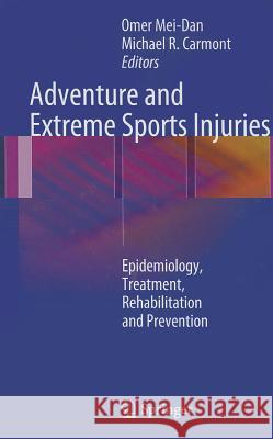 Adventure and Extreme Sports Injuries: Epidemiology, Treatment, Rehabilitation and Prevention Mei-Dan, Omer 9781447143628 Springer, Berlin
