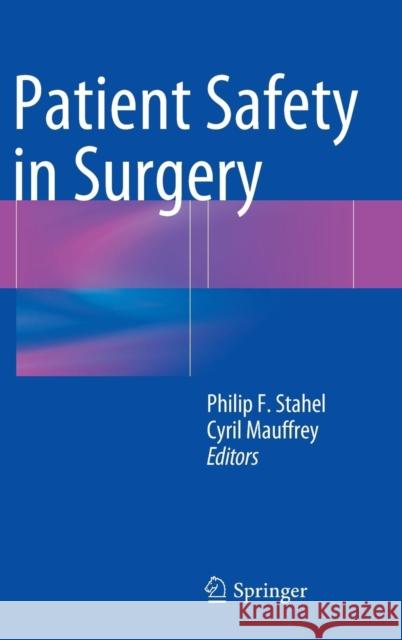 Patient Safety in Surgery Philip F. Stahel Cyril Mauffrey 9781447143680 Springer