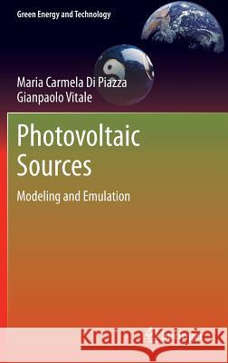 Photovoltaic Sources: Modeling and Emulation Di Piazza, Maria Carmela 9781447143772 Springer