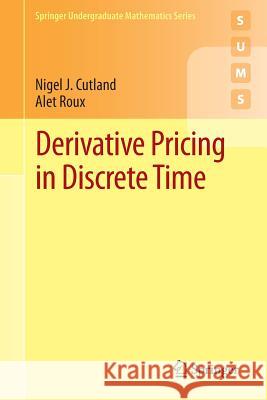 Derivative Pricing in Discrete Time Nigel J Cutland 9781447144076