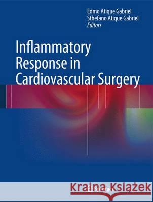 Inflammatory Response in Cardiovascular Surgery Edmo Atique Gabriel Sthefano Gabriel 9781447144281