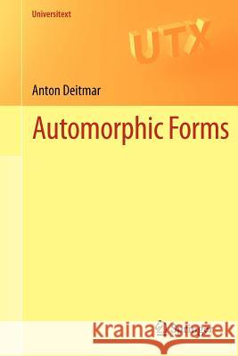 Automorphic Forms Anton Deitmar 9781447144342 0