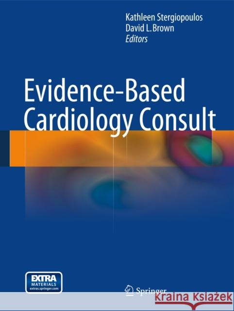 Evidence-Based Cardiology Consult Kathleen Stergiopoulos 9781447144403