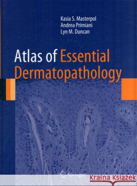 Atlas of Essential Dermatopathology Kasia S Masterpol 9781447144700