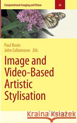 Image and Video-Based Artistic Stylisation Paul Rosin John Collomosse 9781447145189