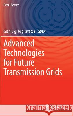 Advanced Technologies for Future Transmission Grids Gianluigi Migliavacca 9781447145486 Springer